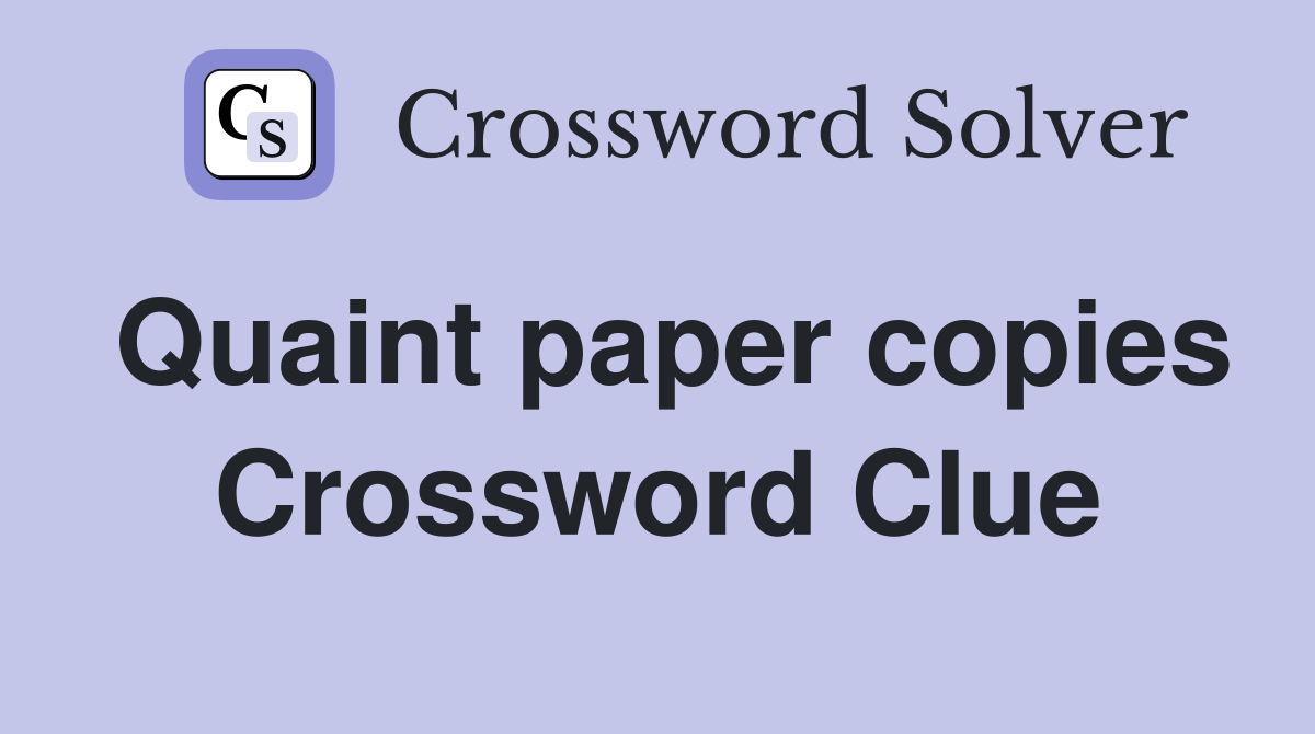 Quaint paper copies Crossword Clue