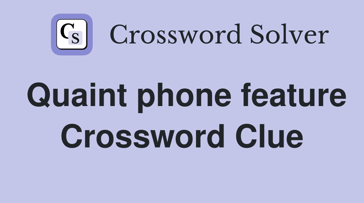 Quaint phone feature Crossword Clue