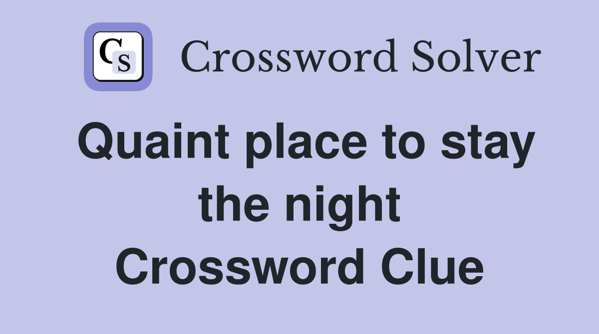 Quaint place to stay the night Crossword Clue