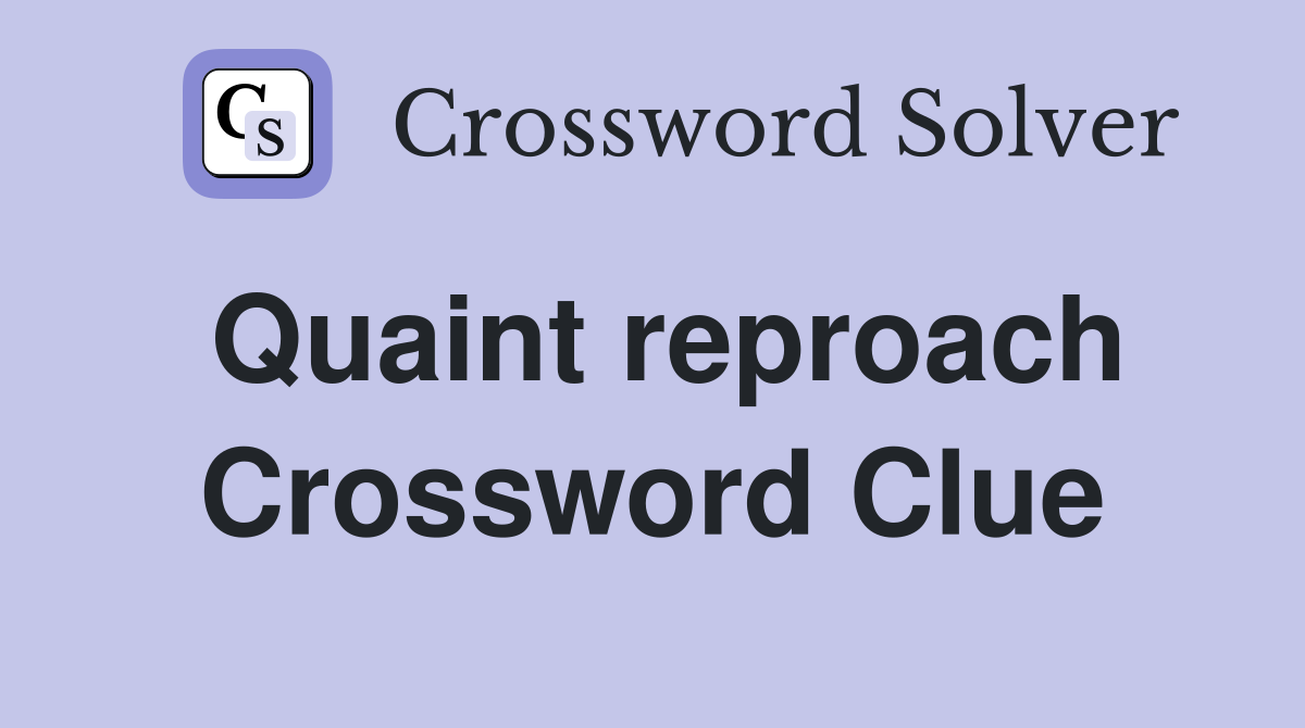 Quaint reproach Crossword Clue