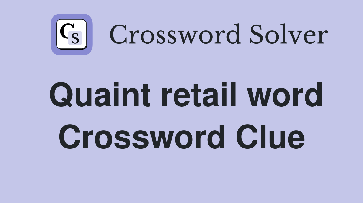 Quaint retail word Crossword Clue
