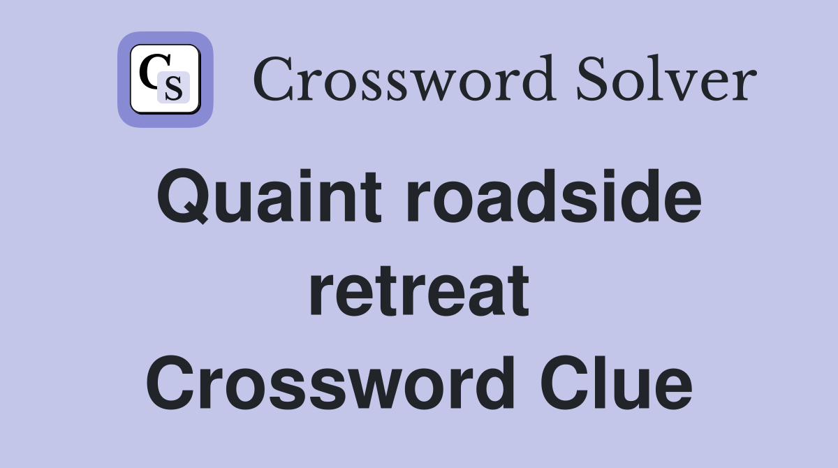 Quaint roadside retreat Crossword Clue