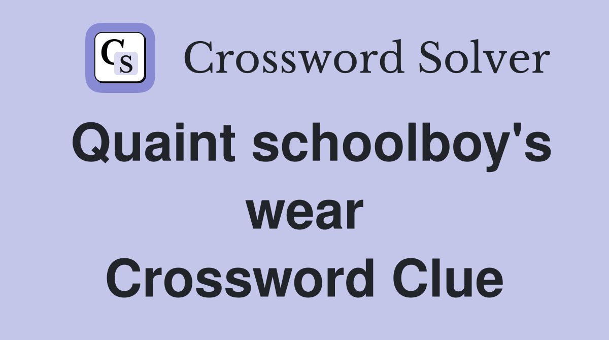 Quaint schoolboy's wear Crossword Clue