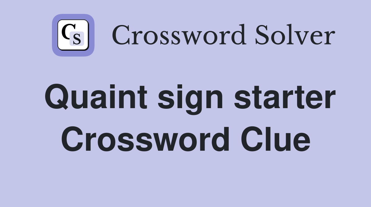 Quaint sign starter Crossword Clue