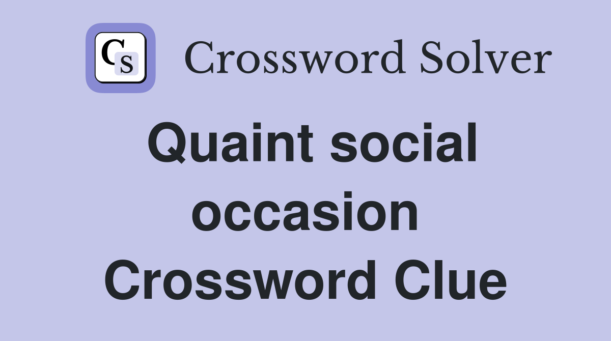 Quaint social occasion Crossword Clue