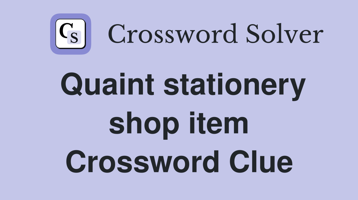 Quaint stationery shop item Crossword Clue