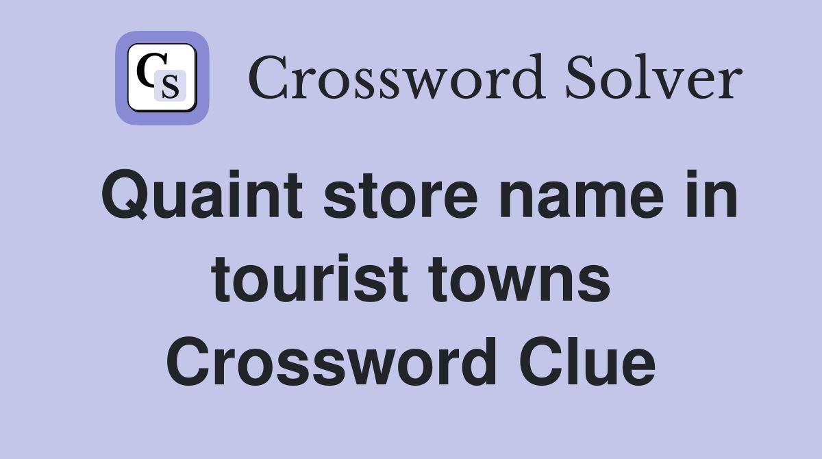 Quaint store name in tourist towns Crossword Clue