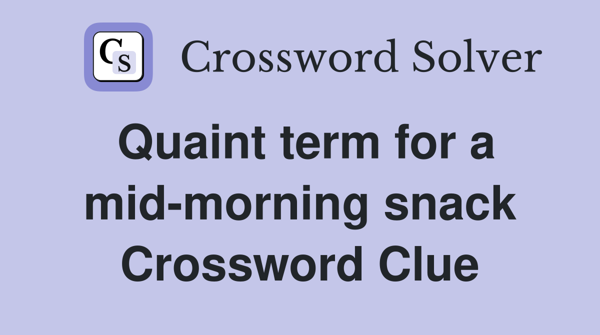 Quaint term for a mid-morning snack Crossword Clue