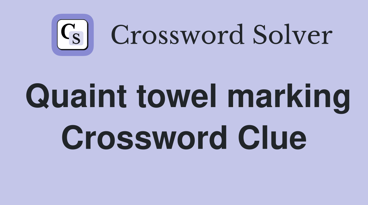 Quaint towel marking Crossword Clue