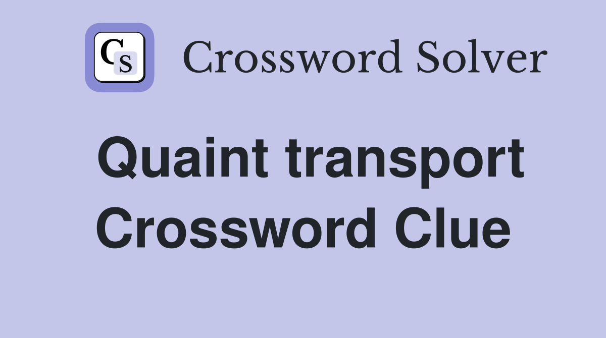 Quaint transport Crossword Clue
