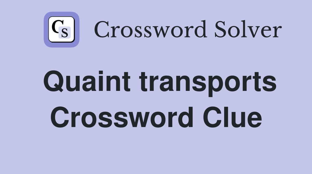 Quaint transports Crossword Clue