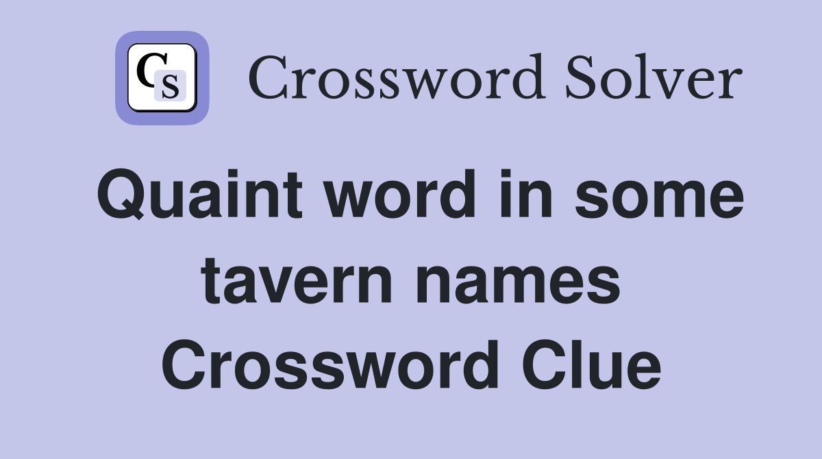 Quaint word in some tavern names Crossword Clue