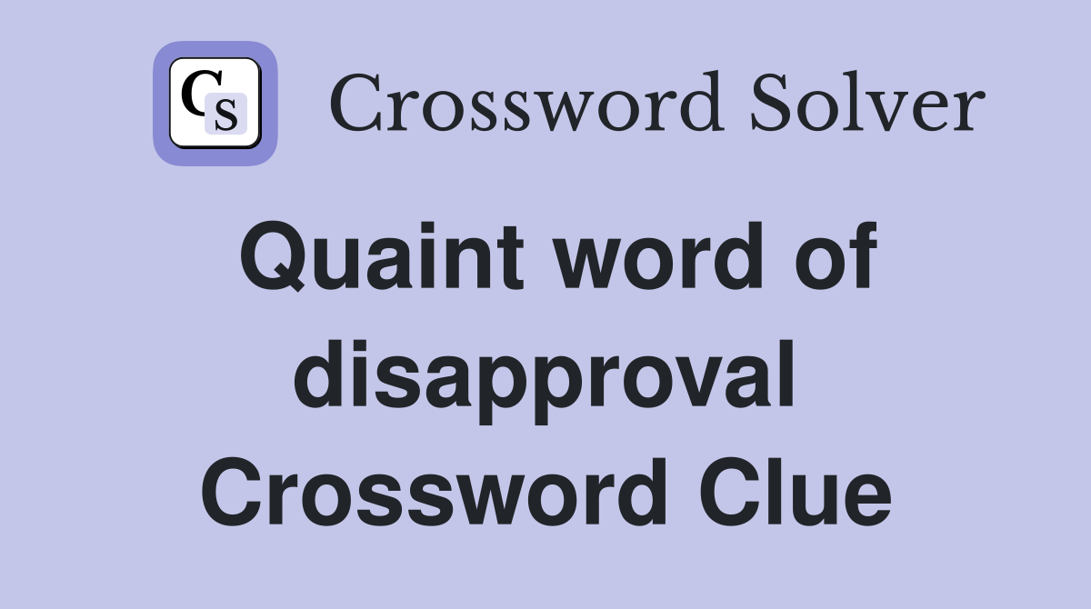 Quaint word of disapproval Crossword Clue