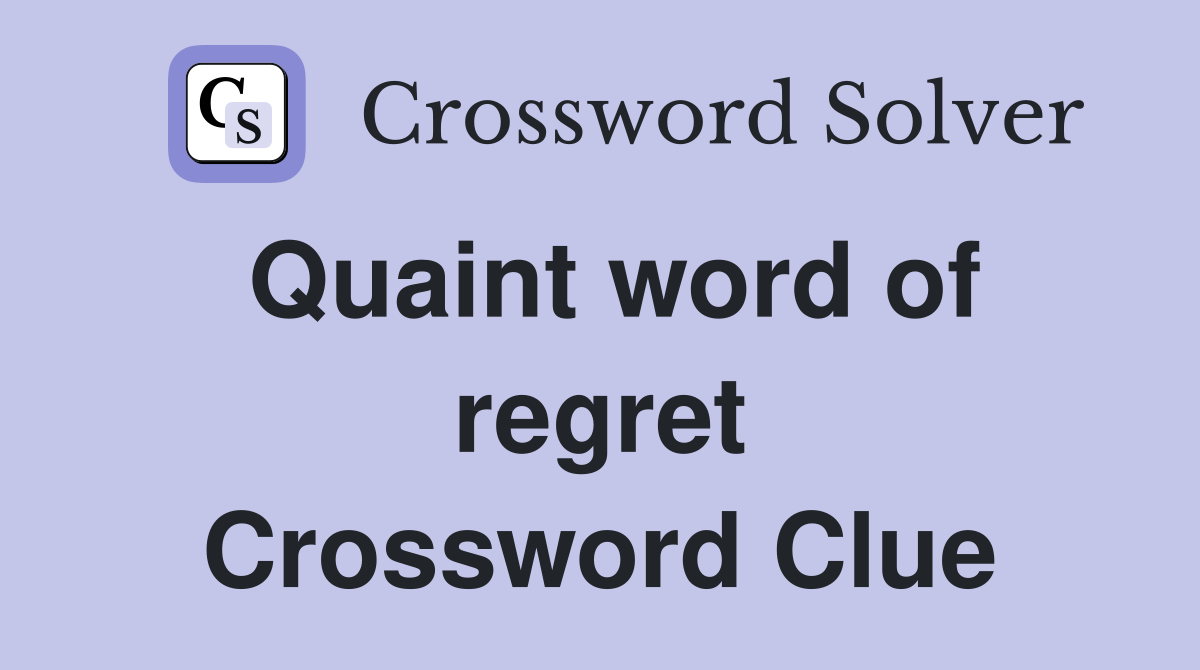 Quaint word of regret Crossword Clue