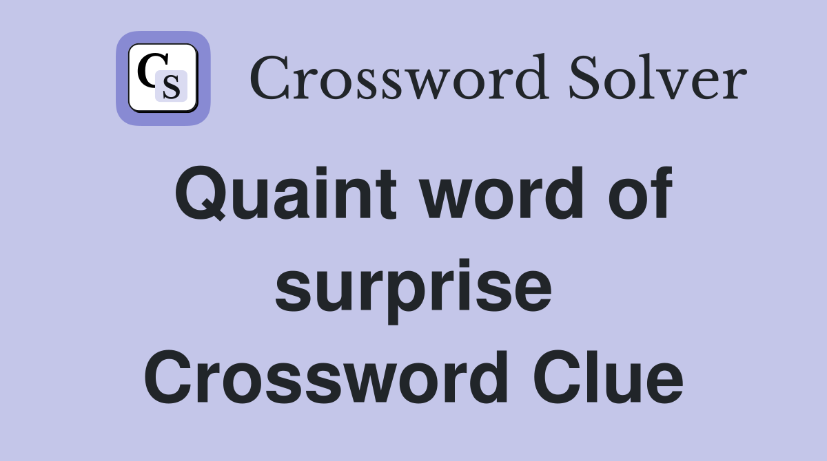 Quaint word of surprise Crossword Clue