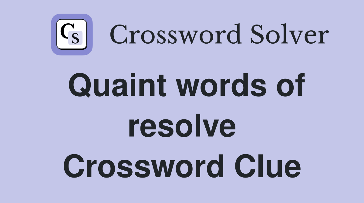 Quaint words of resolve Crossword Clue