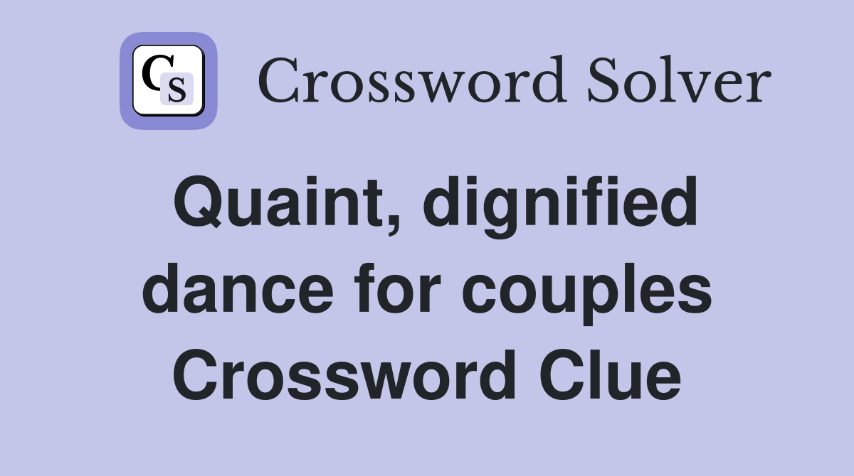 Quaint, dignified dance for couples Crossword Clue