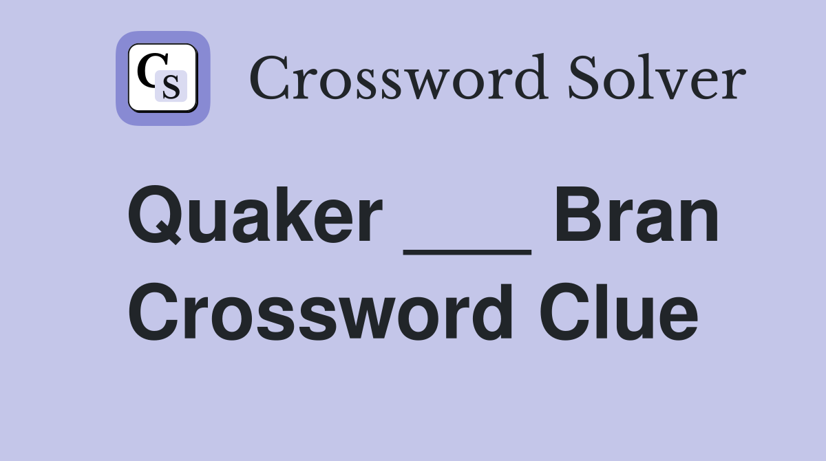 Quaker ___ Bran Crossword Clue
