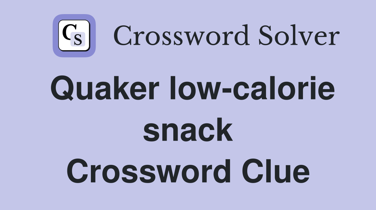Quaker low-calorie snack Crossword Clue