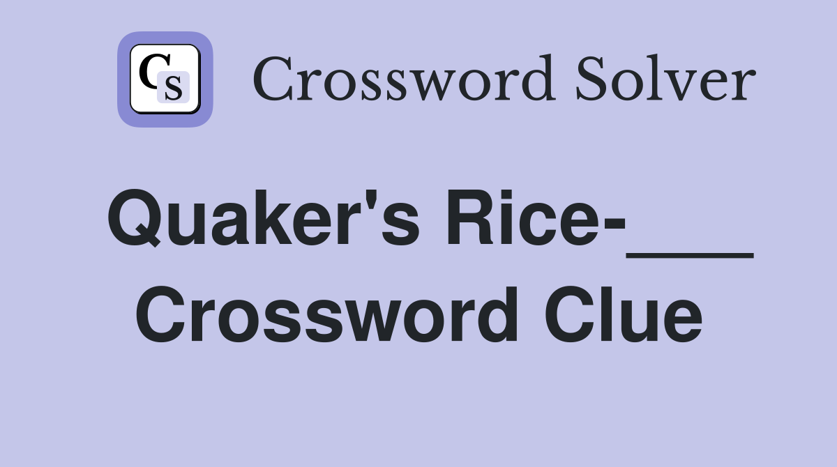 Quaker's Rice-___ Crossword Clue