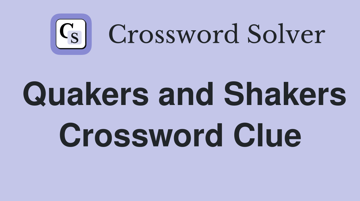 Quakers and Shakers Crossword Clue
