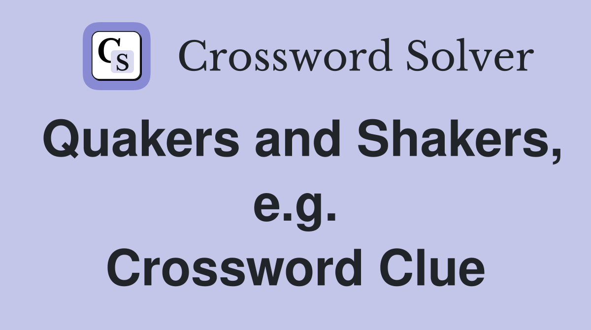 Quakers and Shakers, e.g. Crossword Clue