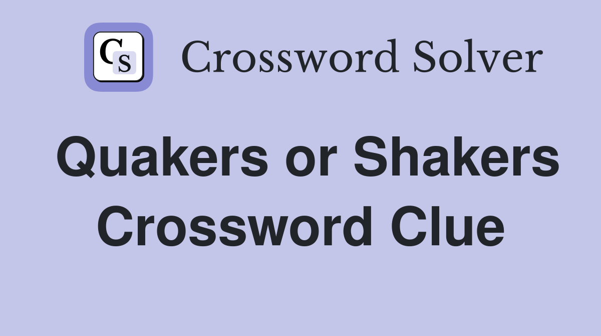 Quakers or Shakers Crossword Clue