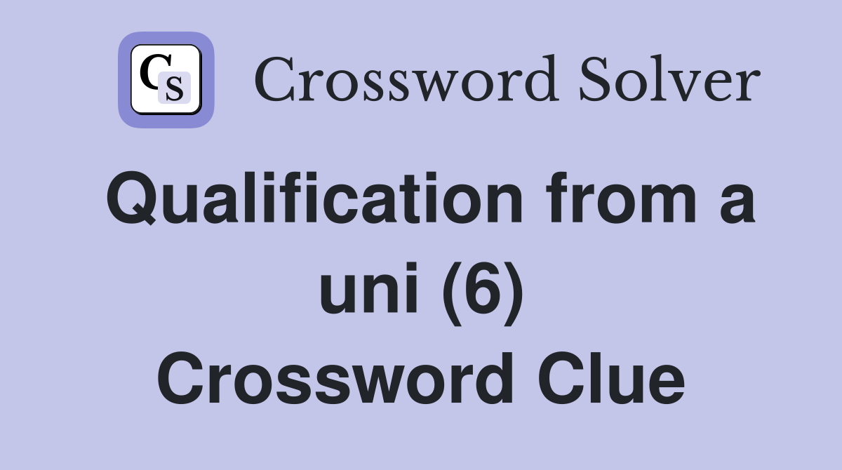 Qualification from a uni (6) Crossword Clue