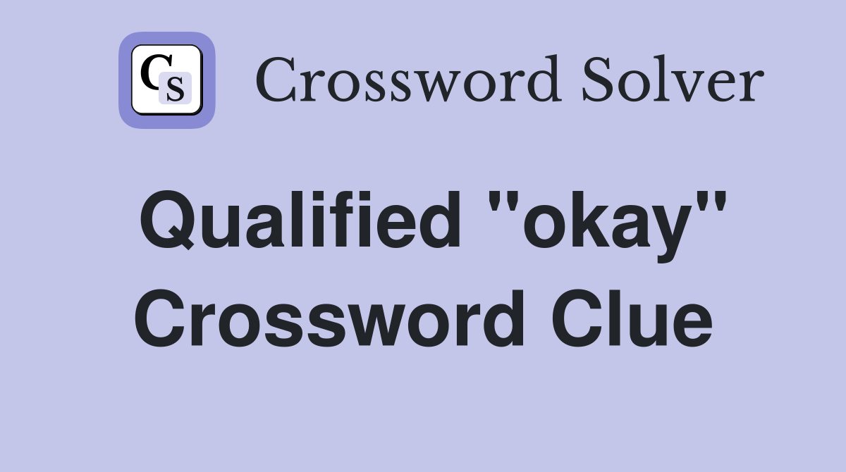 Qualified "okay" Crossword Clue