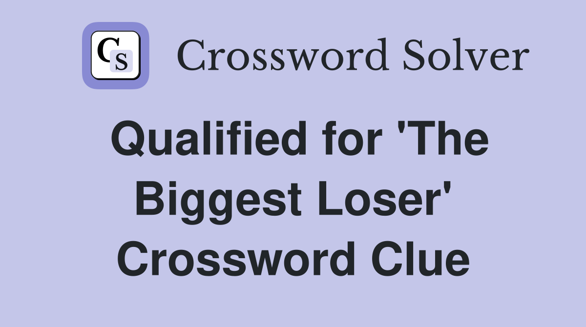 Qualified for 'The Biggest Loser' Crossword Clue