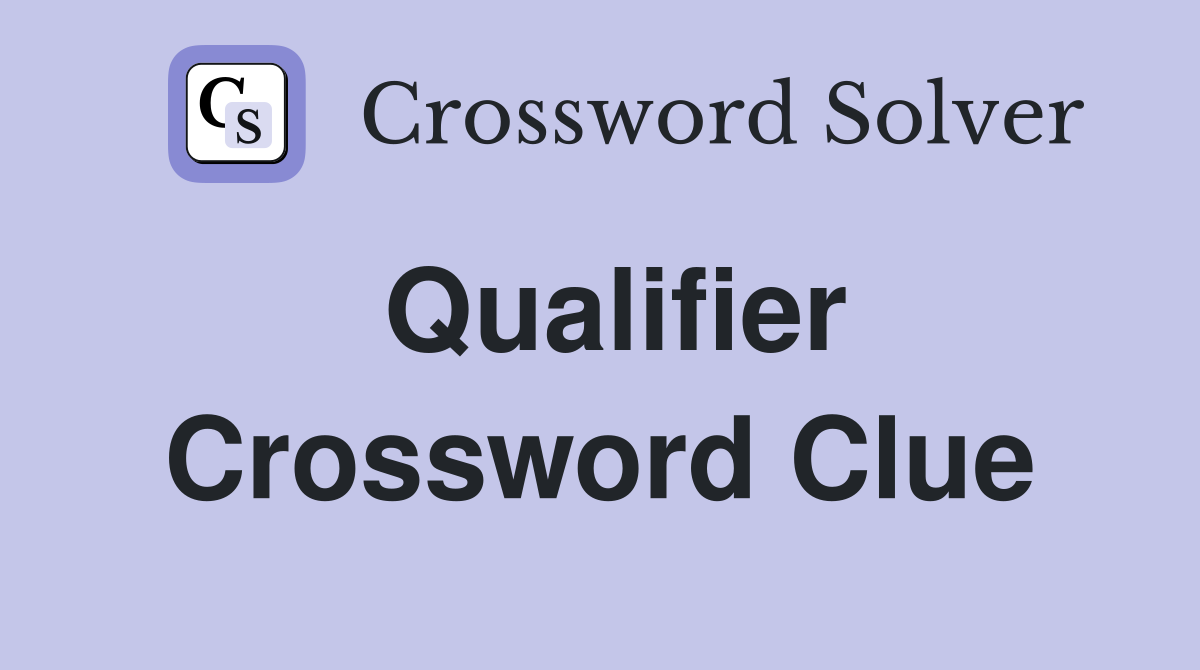 Qualifier Crossword Clue