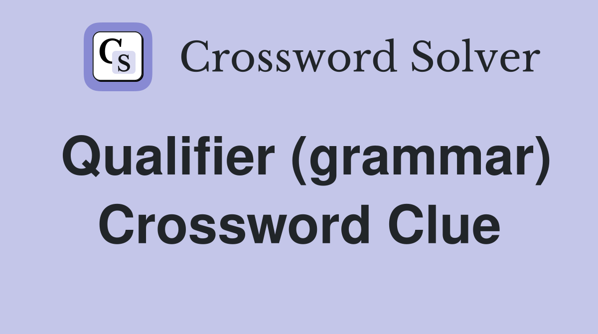 Qualifier (grammar) Crossword Clue