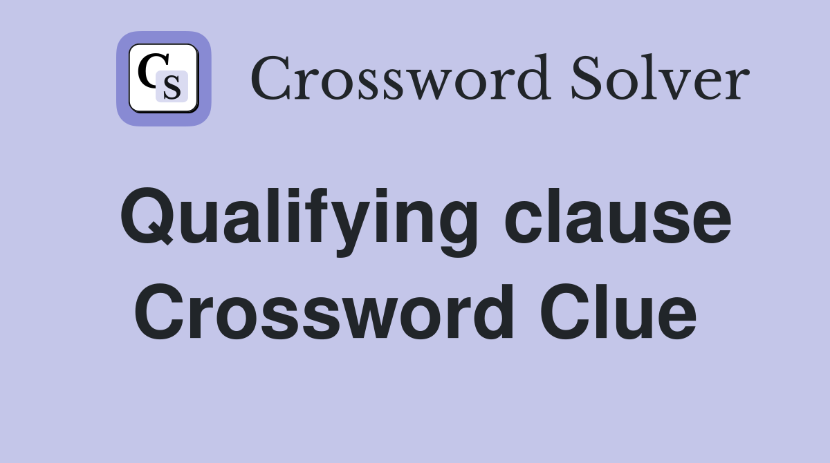 Qualifying clause Crossword Clue