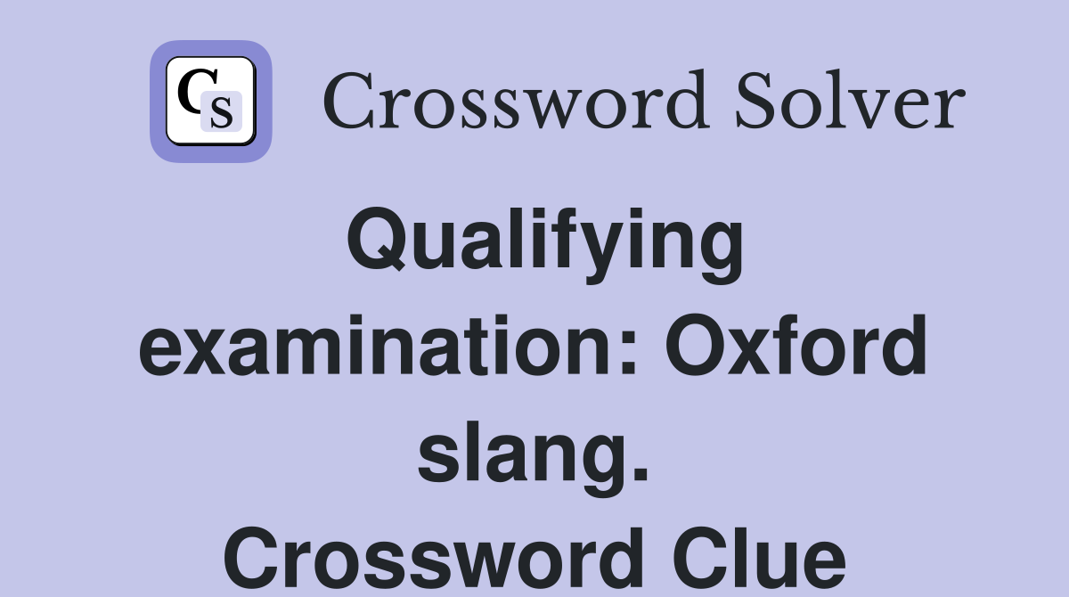 Qualifying examination: Oxford slang. Crossword Clue
