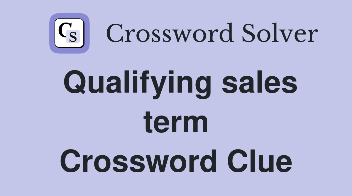 Qualifying sales term Crossword Clue