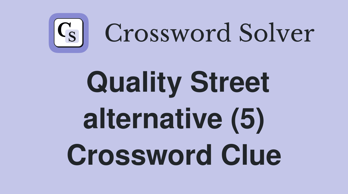 Quality Street alternative (5) Crossword Clue