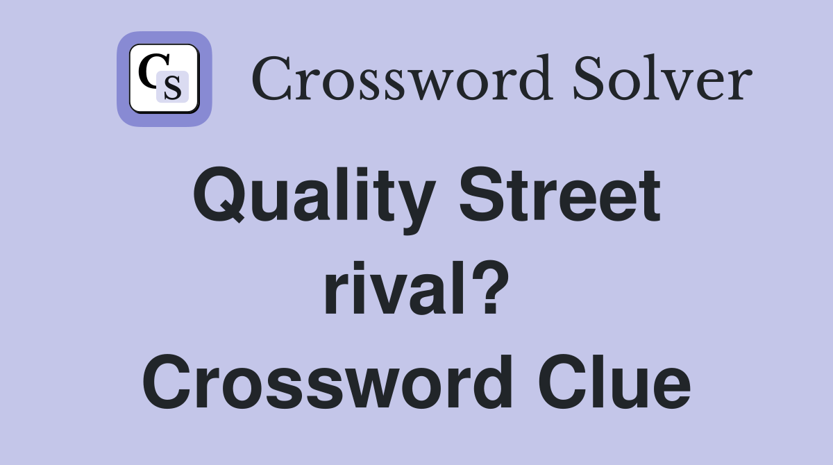 Quality Street rival? Crossword Clue