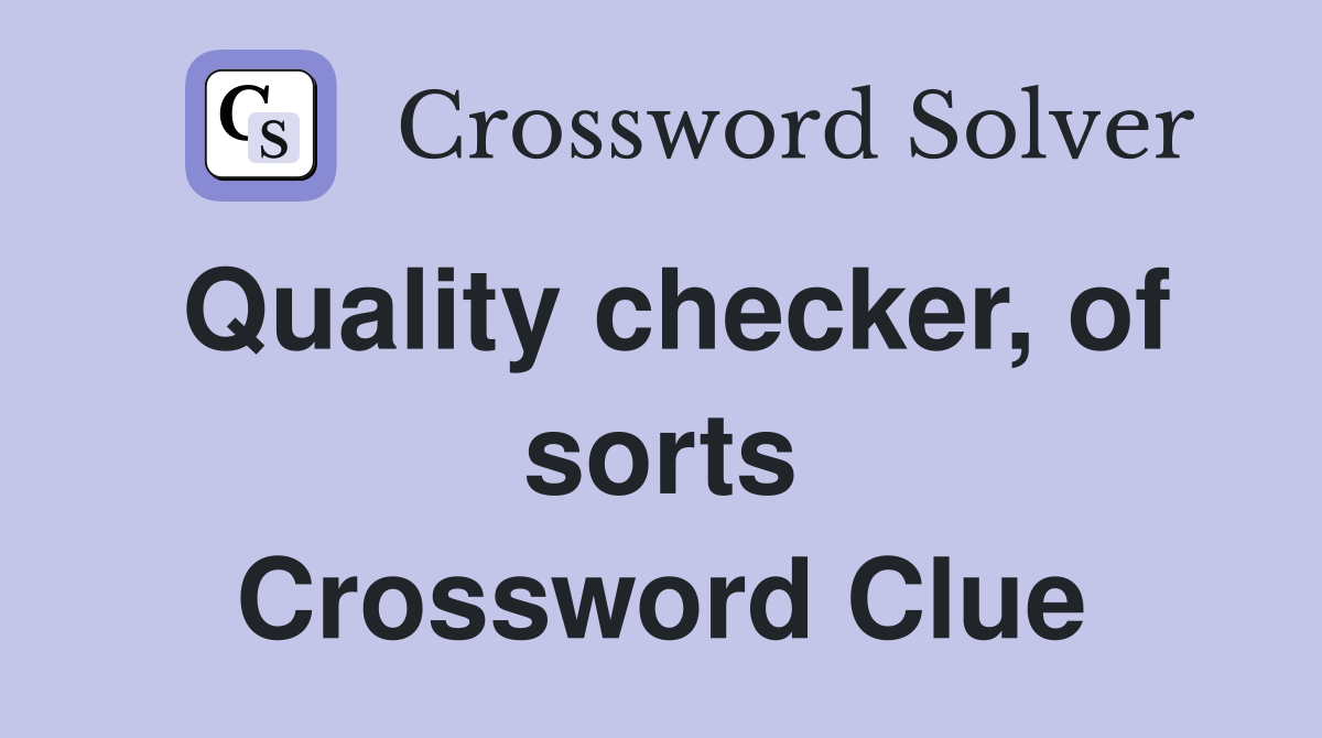Quality checker, of sorts Crossword Clue