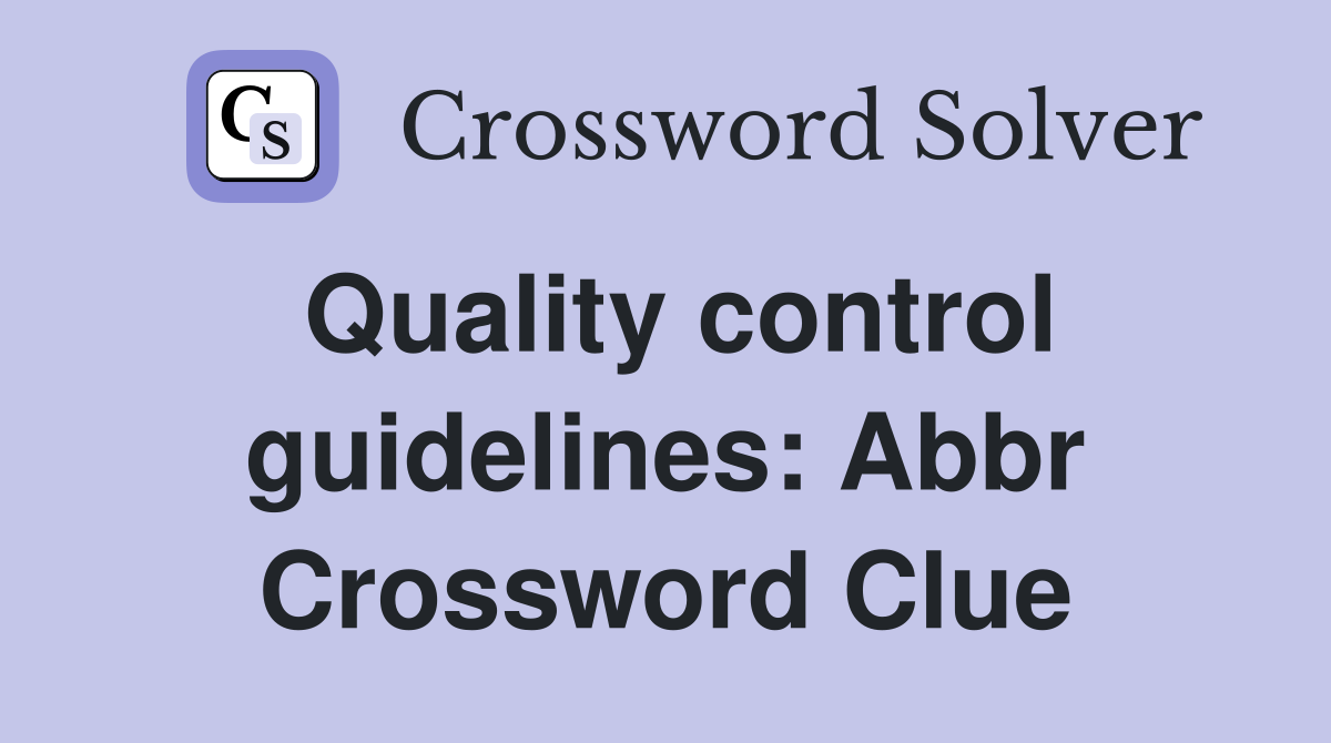 Quality control guidelines: Abbr Crossword Clue