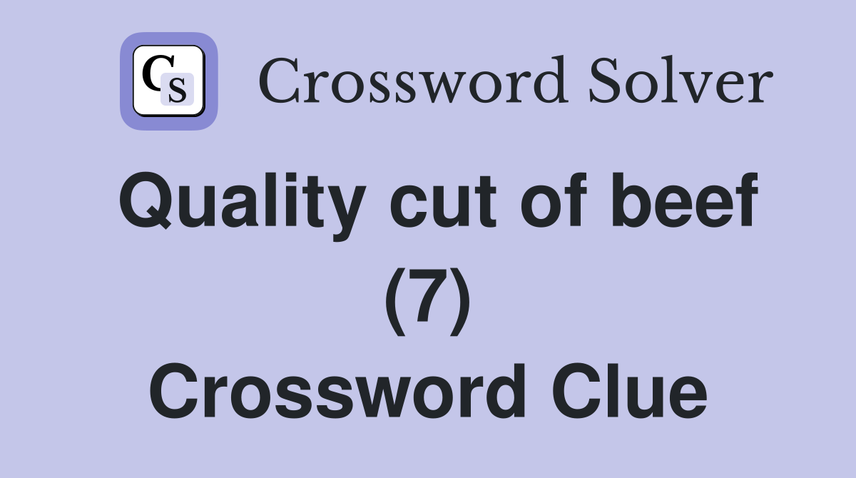 Quality cut of beef (7) Crossword Clue
