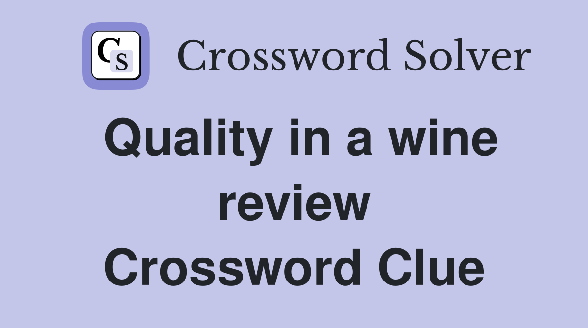 Quality in a wine review Crossword Clue