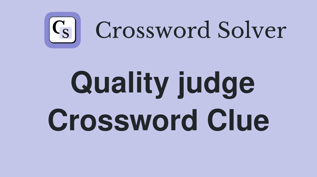 Quality judge Crossword Clue