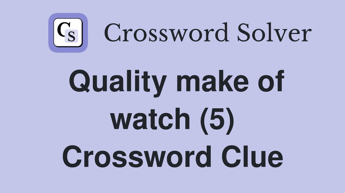 Quality make of watch (5) Crossword Clue