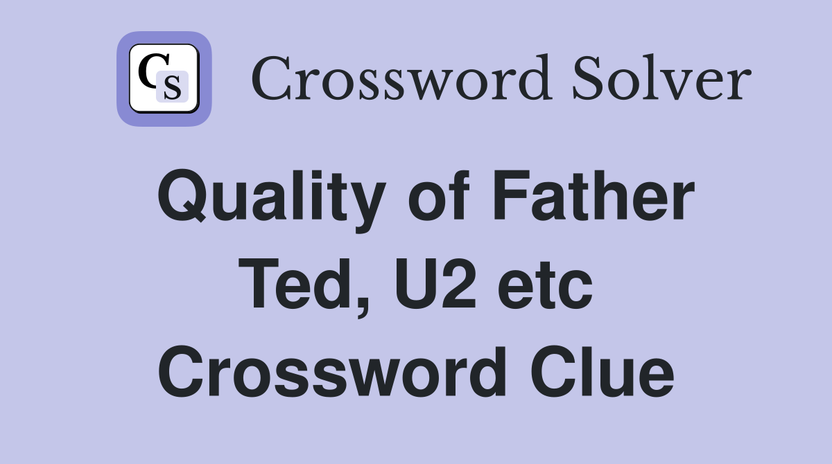 Quality of Father Ted, U2 etc Crossword Clue