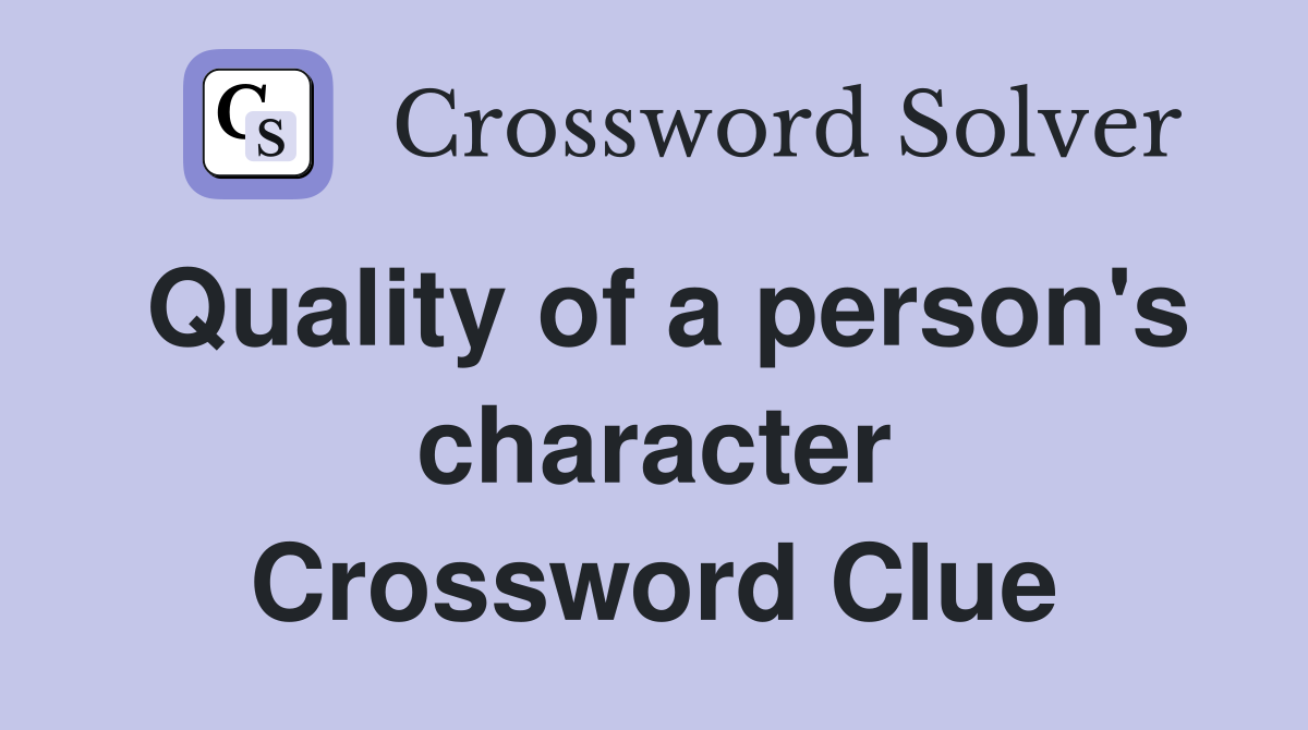 Quality of a person's character Crossword Clue