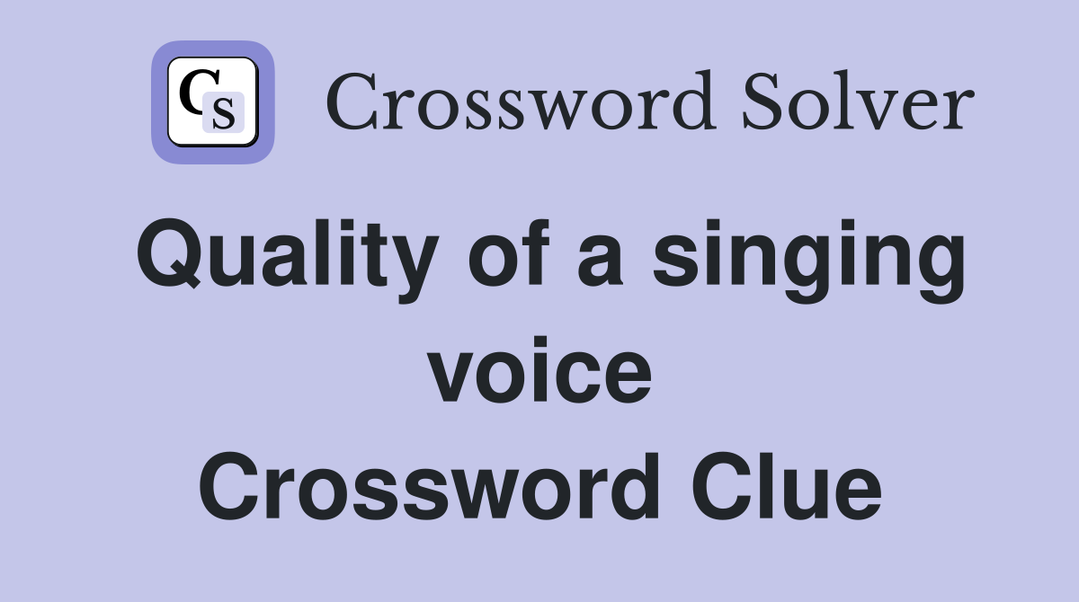 Quality of a singing voice Crossword Clue