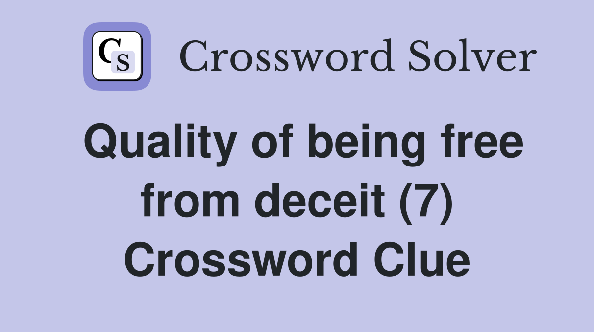 Quality of being free from deceit (7) Crossword Clue