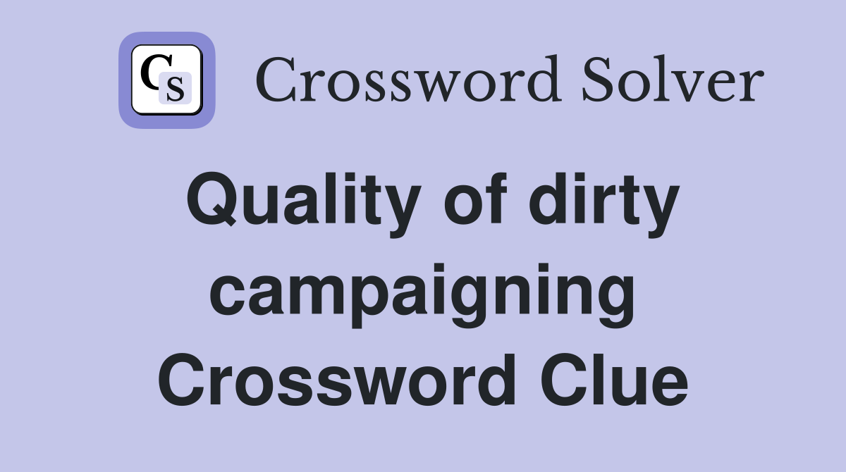Quality of dirty campaigning Crossword Clue