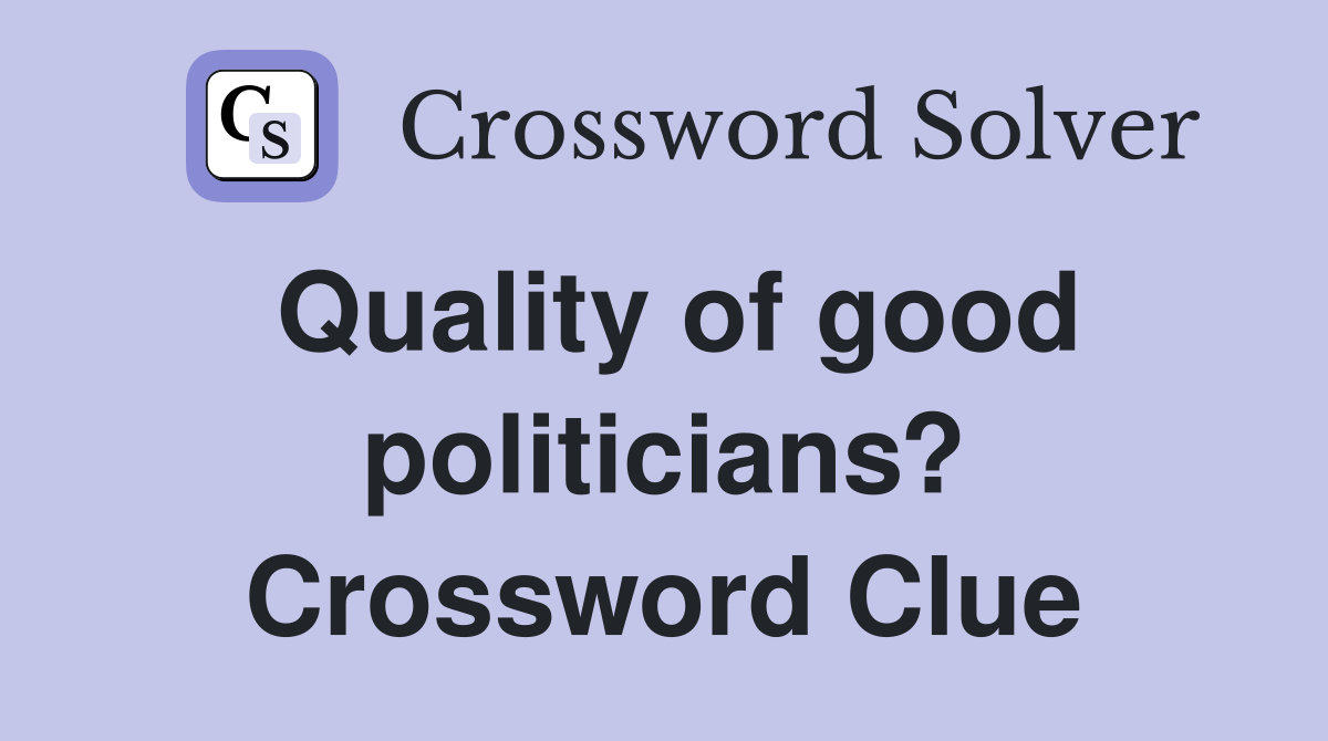 Quality of good politicians? Crossword Clue