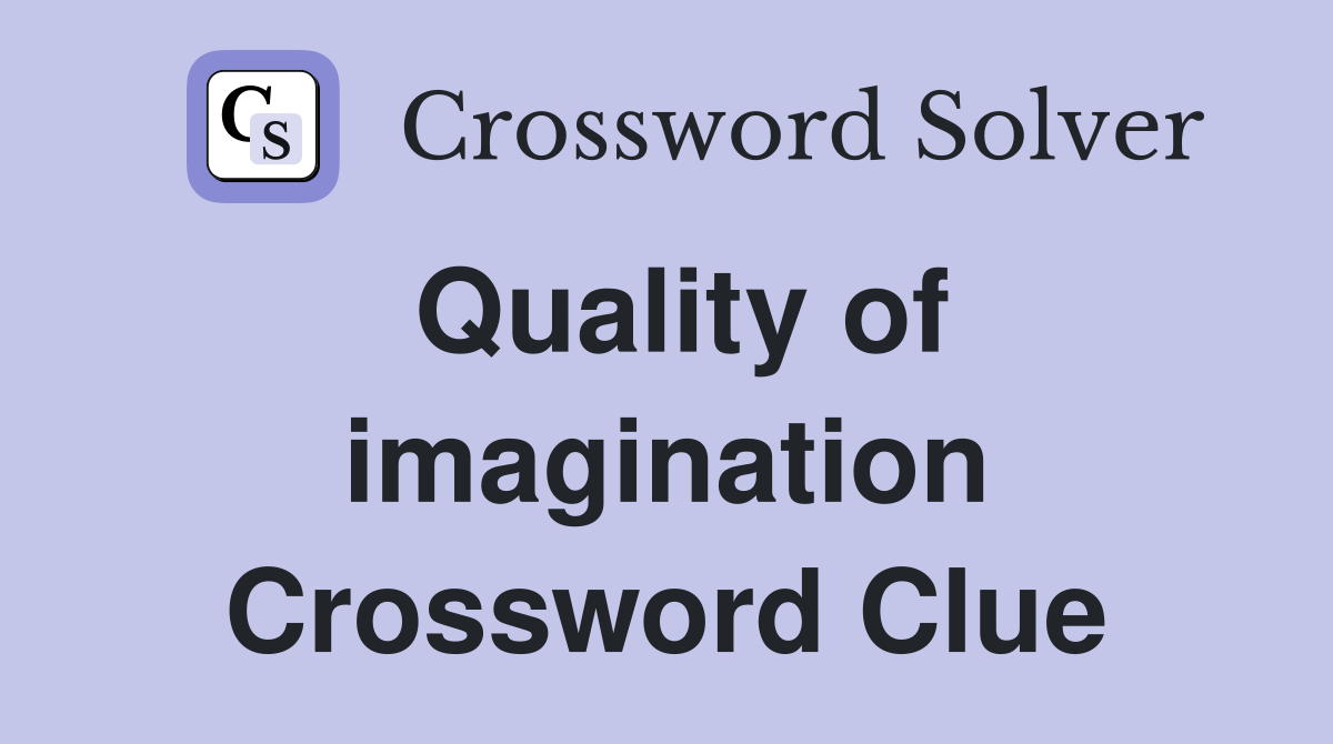 Quality of imagination Crossword Clue
